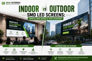 Indoor vs Outdoor SMD LED Screens: Which One Should You Choose?